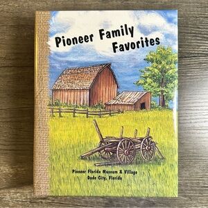 Pioneer Family Favorites Cookbook Dade City Florida Museum Village